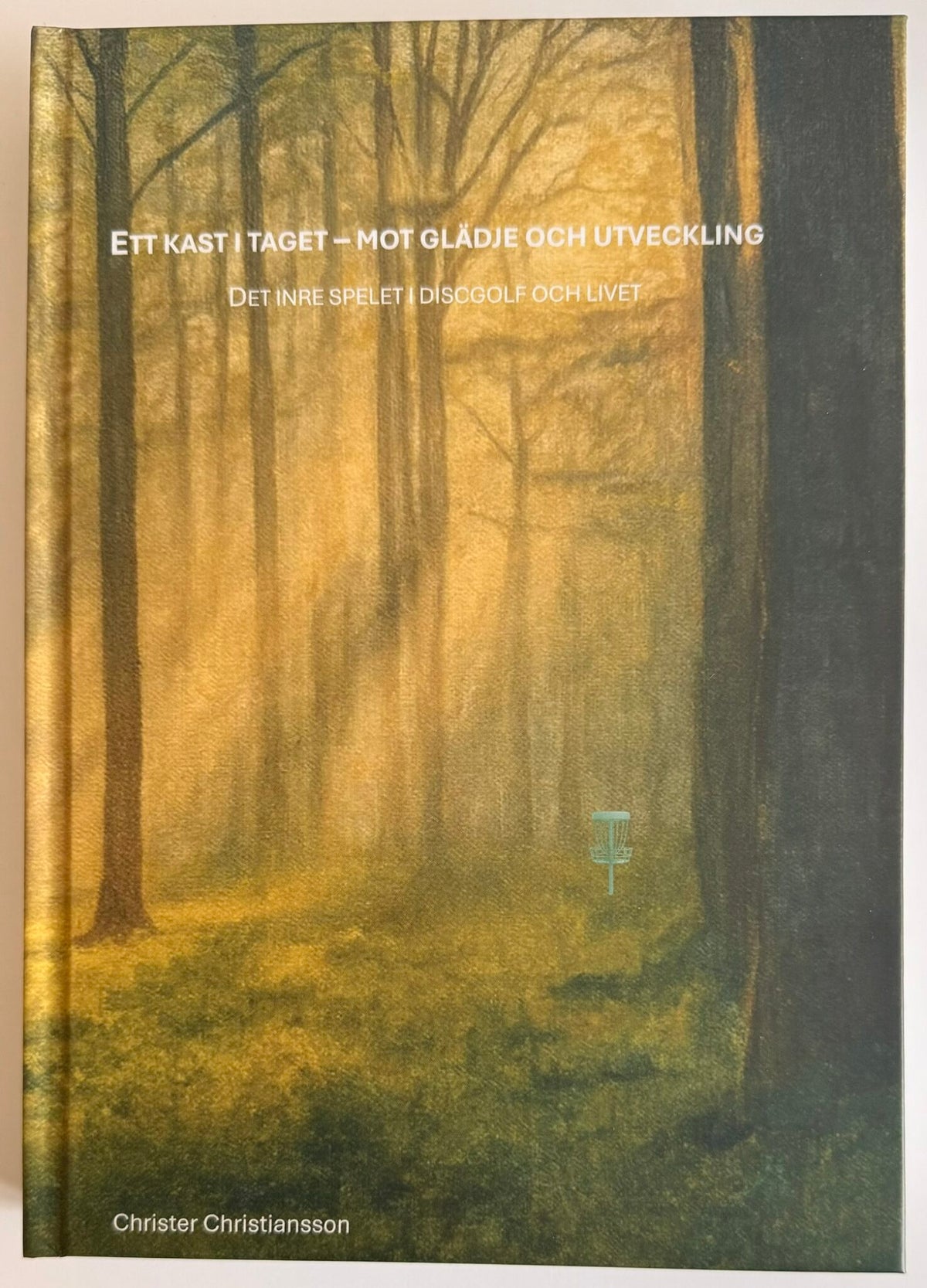 Ett kast i taget – mot glädje och utveckling - Huvudbok