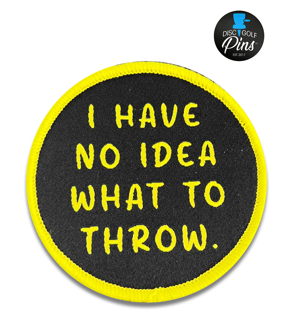 No Idea What To Throw Disc Golf Patches